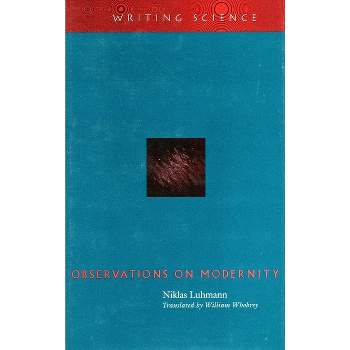Observations on Modernity - (Writing Science) by  Niklas Luhmann (Paperback)