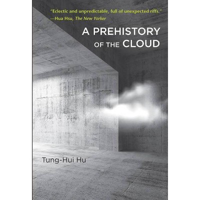 A Prehistory of the Cloud - (Mit Press) by  Tung-Hui Hu (Paperback)