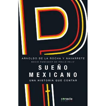 Sueño Mexicano / Mexican Dream - by  Arnoldo de la Rocha (Paperback)