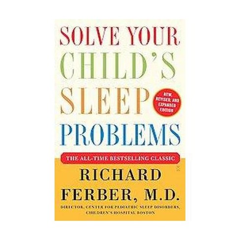 Childrens Sleep Problems Linked To >> Solve Your Child S Sleep Problems By Richard Ferber Paperback Childrens Sleep Problems Linked To >> Solve Your Child S Sleep Problems By Richard Ferber Paperback