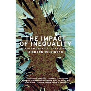 The Impact of Inequality - by  Richard G Wilkinson (Paperback) - 1 of 1