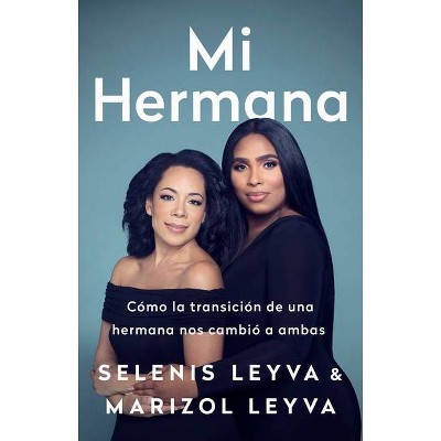 Mi Hermana - by  Selenis Leyva & Marizol Leyva (Paperback)