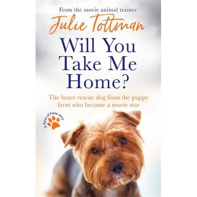 Will You Take Me Home? - (Paws of Fame) by  Julie Tottman (Paperback)