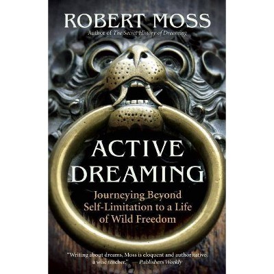 Active Dreaming - by  Robert Moss (Paperback)