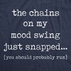 Womens The Chains On My Mood Swing Just Snapped T Shirt Funny Angry Sassy Sarcastic Novelty Tee - Crazy Dog Women's T Shirt - 2 of 4