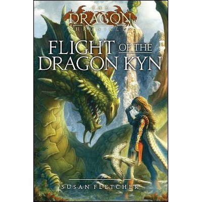 Flight of the Dragon Kyn - (Dragon Chronicles) by  Susan Fletcher (Paperback)