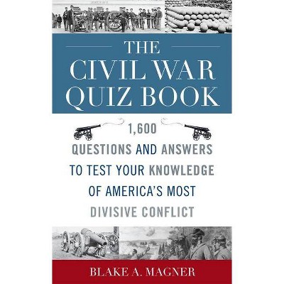 The Civil War Quiz Book - by  Blake A Magner (Paperback)