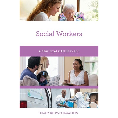 Social Workers - (Practical Career Guides) by  Tracy Brown Hamilton (Paperback)