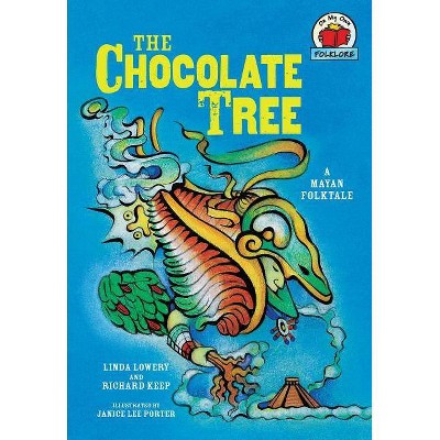 The Chocolate Tree - (On My Own Folklore) by  Linda Lowery & Richard Keep (Paperback)