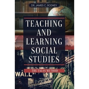 Teaching and Learning Social Studies - by  James C Rodkey (Paperback) - 1 of 1