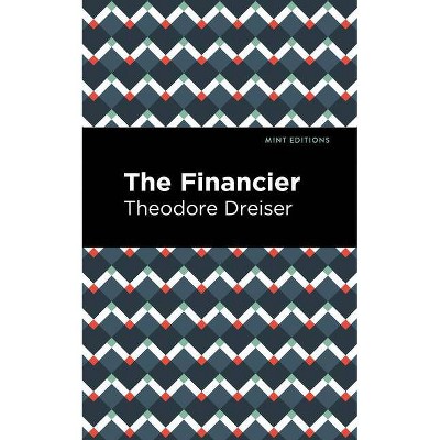 The Financier - (Mint Editions) by  Theodore Dreiser (Paperback)