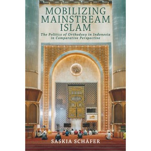 Mobilizing Mainstream Islam - (Religion and Conflict) by  Saskia Schäfer (Hardcover) - 1 of 1