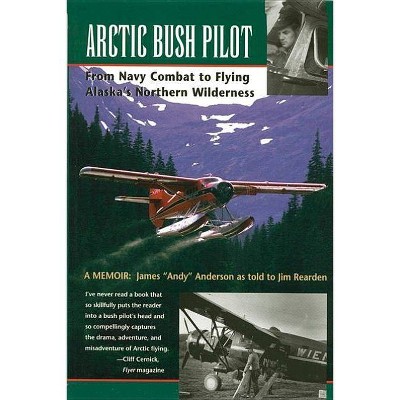 Arctic Bush Pilot - by  Anderson (Paperback)