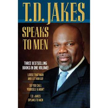 T.D. Jakes Speaks to Men - 3rd Edition by  T D Jakes (Paperback)