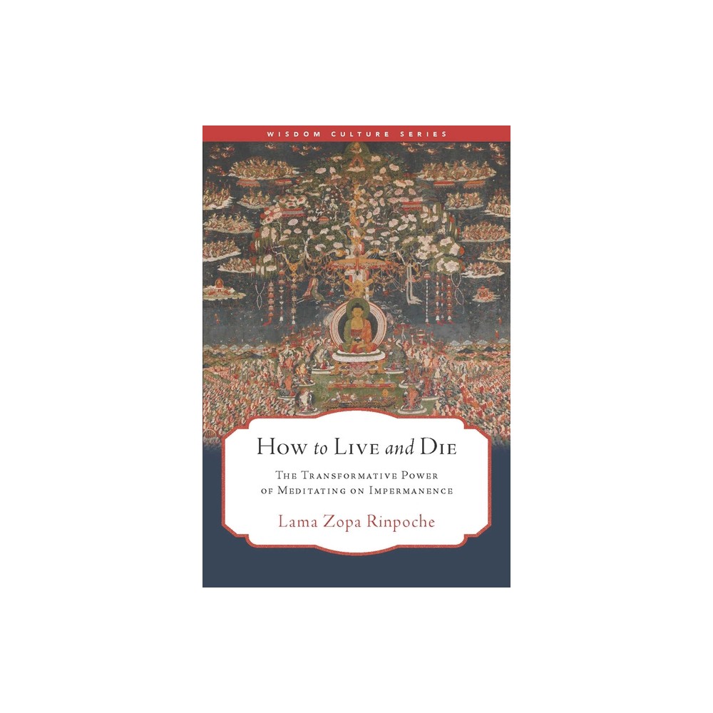 How to Live and Die - (Wisdom Culture) by Lama Zopa Rinpoche (Paperback)