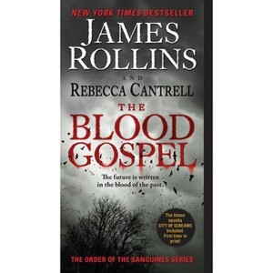The Blood Gospel - (Order of the Sanguines) by  James Rollins & Rebecca Cantrell (Paperback) - 1 of 1