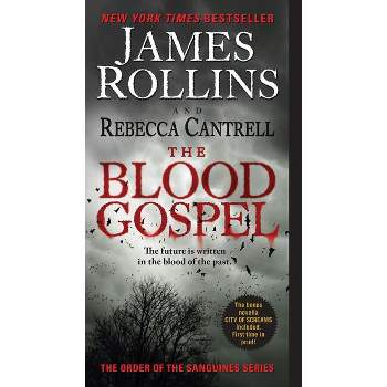 The Blood Gospel - (Order of the Sanguines) by  James Rollins & Rebecca Cantrell (Paperback)
