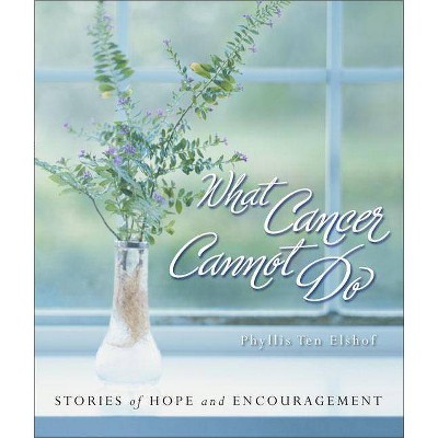 What Cancer Cannot Do - by  Zondervan (Hardcover)