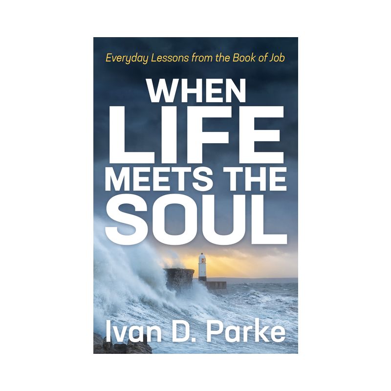 When Life Meets the Soul - by  Ivan D Parke (Paperback), 1 of 2