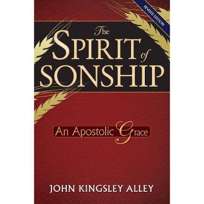 The Spirit of Sonship - by  John Kingsley Alley (Paperback)