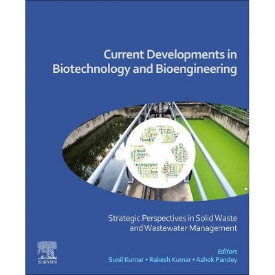 Current Developments in Biotechnology and Bioengineering - by  Sunil Kumar & Rakesh Kumar & Ashok Pandey (Paperback)