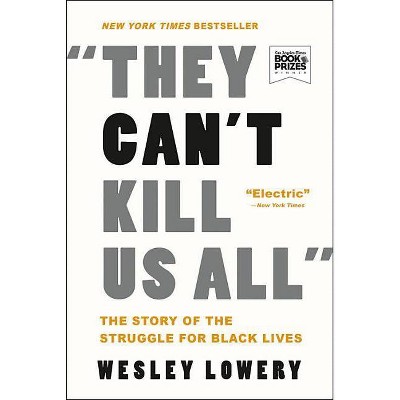  They Can't Kill Us All - by  Wesley Lowery (Paperback) 