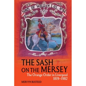 The Sash on the Mersey - by  Mervyn Busteed (Paperback) - 1 of 1