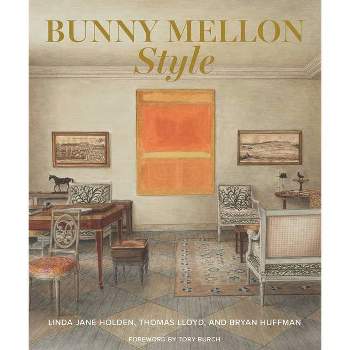 Bunny Mellon Style - by  Linda Jane Holden & Thomas Lloyd & Bryan Huffman (Hardcover)