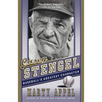 Casey Stengel - by  Marty Appel (Paperback)