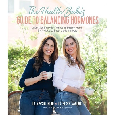 The Health Babes' Guide to Balancing Hormones - by  Campbell & Krystal Hohn (Paperback)