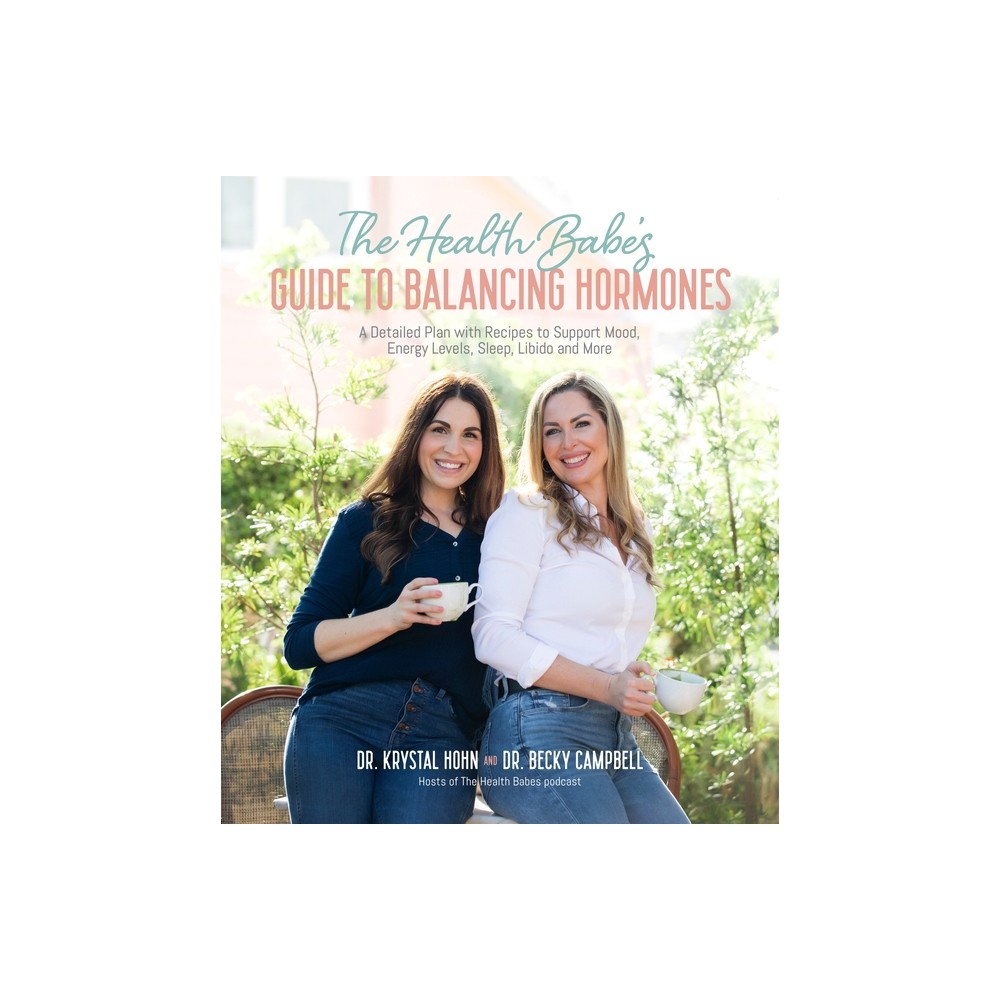 The Health Babes Guide to Balancing Hormones - by Campbell & Krystal Hohn (Paperback)