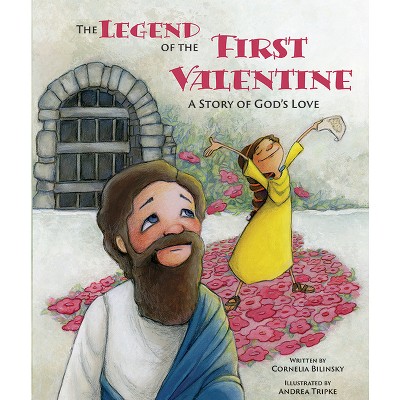 Legend of the First Valentine - by  Cornelia Bilinsky (Paperback)