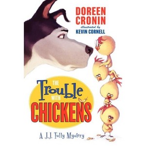 The Trouble with Chickens - (J.J. Tully Mysteries) by  Doreen Cronin (Paperback) - 1 of 1