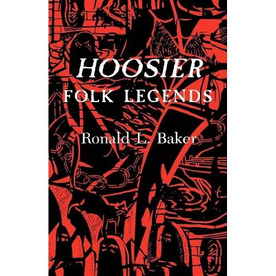 Hoosier Folk Legends - (Midland Book) by  Ronald L Baker (Paperback)