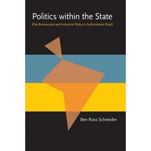 Politics Within the State - (Pitt Latin American) by  Ben Ross Schneider (Paperback) - 1 of 1