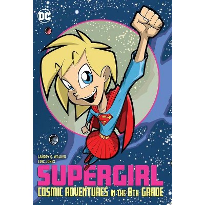 Supergirl: Cosmic Adventures in the 8th Grade - by  Landry Q Walker (Paperback)