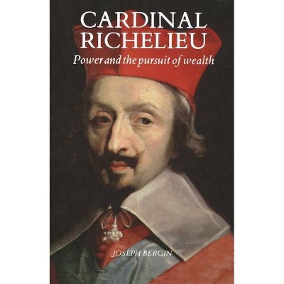 Cardinal Richelieu - by  Joseph Bergin (Paperback)