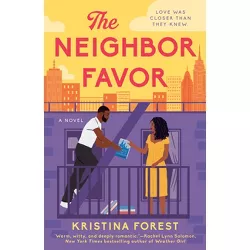 The Neighbor Favor - by  Kristina Forest (Paperback)
