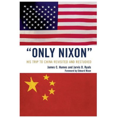'Only Nixon' - by  James C Humes & Jarvis D Ryals (Paperback)