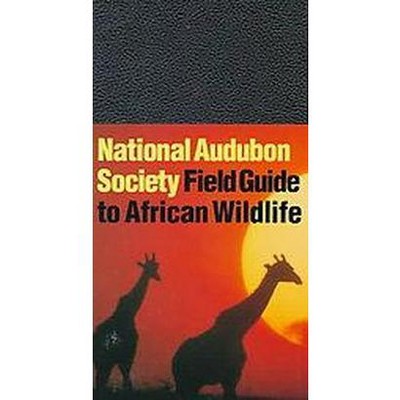 National Audubon Society Field Guide to African Wildlife - (National Audubon Society Field Guides) (Paperback)