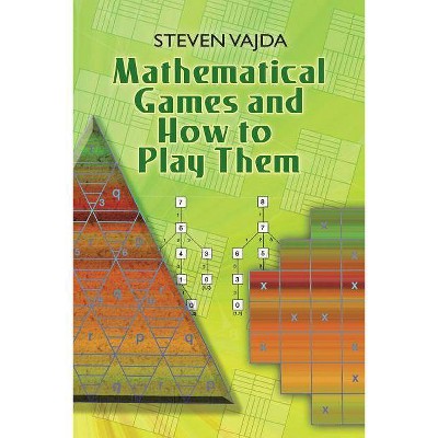 Mathematical Games and How to Play Them - (Dover Books on Mathematics) by  Steven Vajda (Paperback)