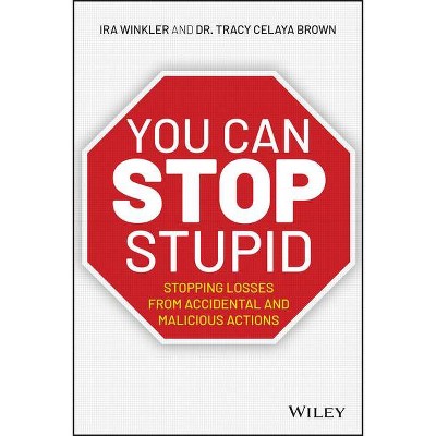 You Can Stop Stupid - by  Ira Winkler & Tracy Celaya Brown (Paperback)