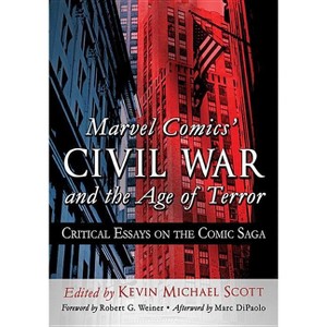 Marvel Comics' Civil War and the Age of Terror - by  Kevin Michael Scott (Paperback) - 1 of 1