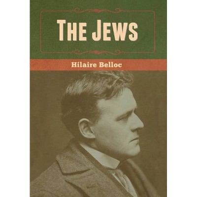 The Jews - by  Hilaire Belloc (Hardcover)