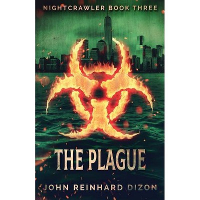 The Plague - by  John Reinhard Dizon (Paperback)