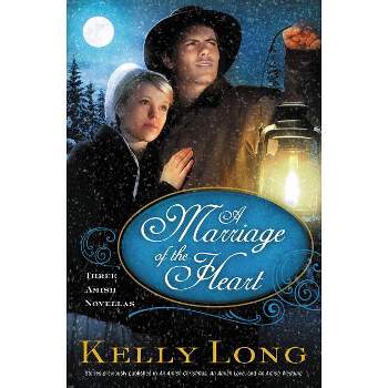 A Marriage of the Heart - by  Kelly Long (Paperback)