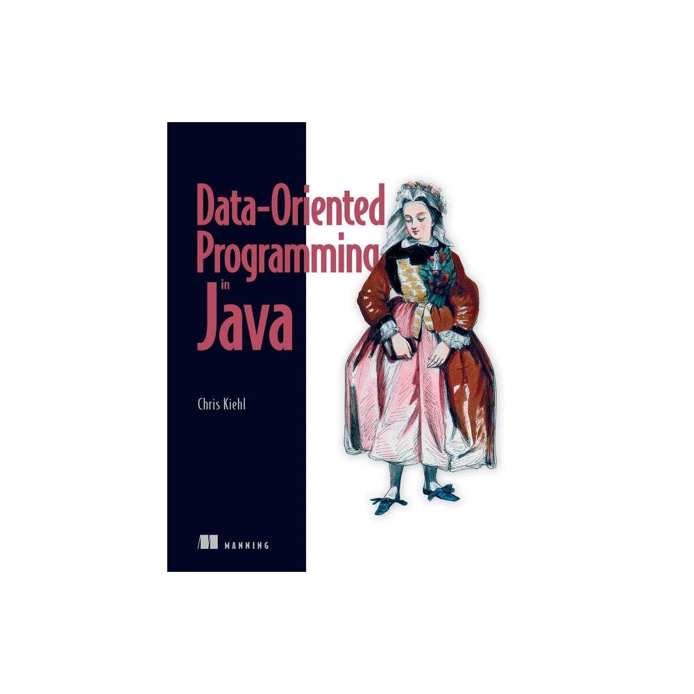 Data-Oriented Programming in Java - by Chris Kiehl (Paperback)