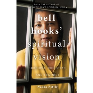 Bell Hooks' Spiritual Vision - by  Nadra Nittle (Paperback) - 1 of 1