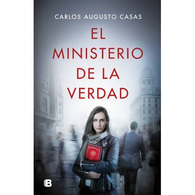 El Ministerio de la Verdad / The Ministry of Truth - by  Carlos Augusto Casas (Hardcover)