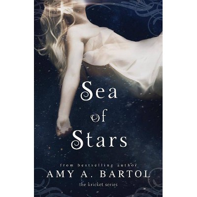 Sea of Stars - (Kricket) by  Amy A Bartol (Paperback)